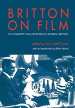 Britton on Film: The Complete Film Criticism of Andrew Britton