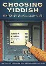 Choosing Yiddish: New Frontiers of Language and Culture