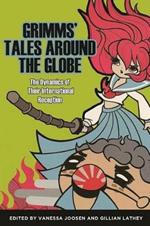 Grimms' Tales Around the Globe: The Dynamics of Their International Reception