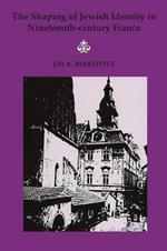 The Shaping of Jewish Identity in Nineteenth Century France