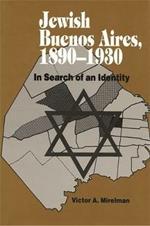 Jewish Buenos Aires, 1890- 1939: In Search of an Identity