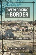 Overlooking the Border: Narratives of a Divided Jerusalem