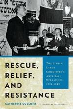 Rescue, Relief, and Resistance: The Jewish Labor Committee's Anti-Nazi Operations, 1934-1945