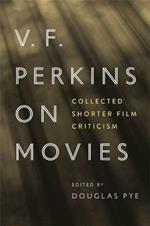 V.F. Perkins on Movies: Collected Shorter Film Criticism