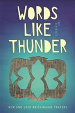 Words like Thunder: New and Used Anishinaabe Prayers