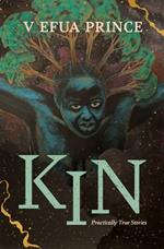 Kin: Practically True Stories