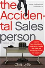 The Accidental Salesperson: How to Take Control of Your Sales Career and Earn the Respect and Income You Deserve