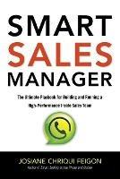 Smart Sales Manager: The Ultimate Playbook for Building and Running a High-Performance Inside Sales Team