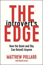 The Introvert's Edge: How the Quiet and Shy Can Outsell Anyone