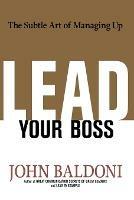 Lead Your Boss: The Subtle Art of Managing Up