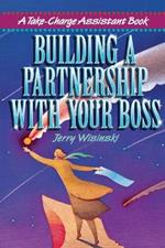 Building a Partnership with Your Boss