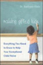 Raising Gifted Kids: Everything You Need to Know to Help Your Exceptional Child Thrive