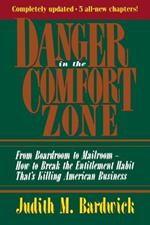 Danger in the Comfort Zone: From Boardroom to Mailroom -- How to Break the Entitlement Habit That's Killing American Business