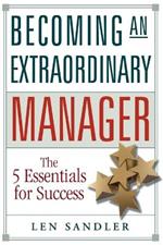 Becoming an Extraordinary Manager: The 5 Essentials for Success