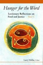 Hunger for the Word: Lectionary Reflections on Food and Justice-Year C