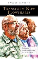 Transform Now Plowshares: Megan Rice, Gregory Boertje-Obed, and Michael Walli