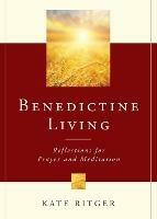 Benedictine Living: Reflections for Prayer and Meditation