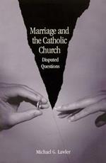 Marriage and the Catholic Church: Disputed Questions