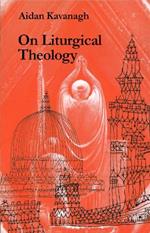 On Liturgical Theology