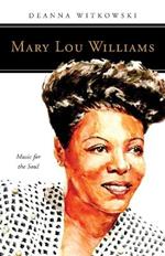 Mary Lou Williams: Music for the Soul