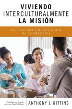 Viviendo Interculturalmente La Mision: Fe, Cultura y Renovacion de la Practica