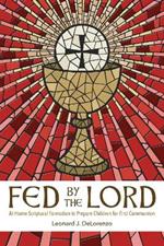 Fed by the Lord: At-Home Scriptural Formation to Prepare Children for First Communion