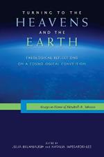 Turning to the Heavens and the Earth: Theological Reflections on a Cosmological Conversion