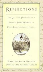 Reflections: The Life and Writings of a Young Blind Woman in Post-Revolutionary France