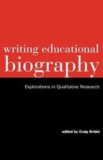 Writing Educational Biography: Explorations in Qualitative Research