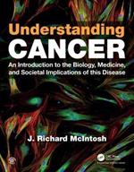 Understanding Cancer: An Introduction to the Biology, Medicine, and Societal Implications of this Disease