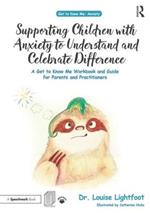 Supporting Children with Anxiety to Understand and Celebrate Difference: A Get to Know Me Workbook and Guide for Parents and Practitioners