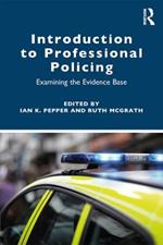 Introduction to Professional Policing: Examining the Evidence Base