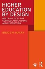 Higher Education by Design: Best Practices for Curricular Planning and Instruction