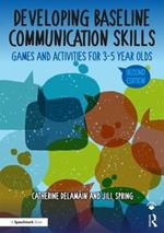 Developing Baseline Communication Skills: Games and Activities for 3-5 year olds