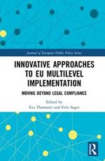 Innovative Approaches to EU Multilevel Implementation: Moving beyond legal compliance