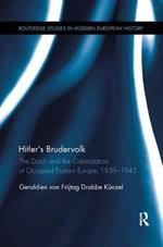 Hitler's Brudervolk: The Dutch and the Colonization of Occupied Eastern Europe, 1939-1945