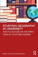 Studying Geography at University: How to Succeed in the First Year of Your New Degree