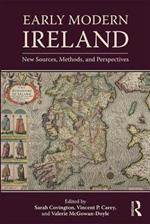 Early Modern Ireland: New Sources, Methods, and Perspectives