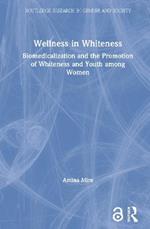 Wellness in Whiteness: Biomedicalization and the Promotion of Whiteness and Youth among Women