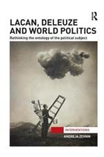 Lacan, Deleuze and World Politics: Rethinking the Ontology of the Political Subject