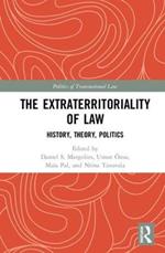 The Extraterritoriality of Law: History, Theory, Politics