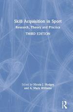 Skill Acquisition in Sport: Research, Theory and Practice