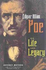 Edgar Allan Poe: His Life and Legacy