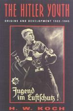 The Hitler Youth: Origins and Development 1922-1945