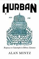 Hurban: Responses to Catastrophe in Hebrew Literature