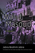 In Search of Walid Masoud: A Novel