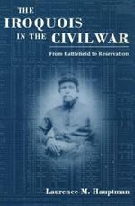 The Iroquois in the Civil War: From Battlefield to Reservation