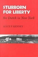 Stubborn for Liberty: The Dutch in New York