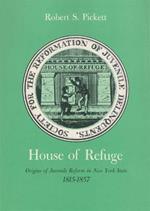 House of Refuge: Origins of Juvenile Reform in New York State, 1815-1857