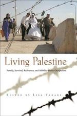 Living Palestine: Family Survival, Resistance, and Mobility under Occupation